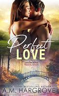 Perfect Love (Mason Creek #3) by A.M. Hargrove
