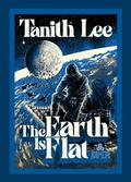 The Earth is Flat: Tales from the Flat Earth and Elsewhere by Tanith Lee