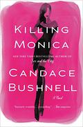 Killing Monica by Candace Bushnell