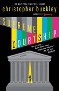 Supreme Courtship by Christopher Buckley