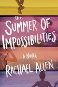 The Summer of Impossibilities by Rachael Allen