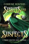 Spirits and Suspects: A Paranormal Cozy Mystery by Corrine Winters