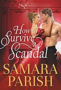 How to Survive a Scandal (Rebels with a Cause #1) by Samara Parish