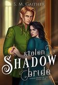 Stolen Shadow Bride (Stolen Brides of the Fae #4) by S.M. Gaither