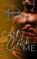 Can't Catch Me (Houston Skyhawks #1) by Alexandra Warren