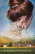 A Lady in Attendance by Rachel Fordham
