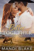 Better Together (Wolf Creek Ranch #4) by Mandi Blake