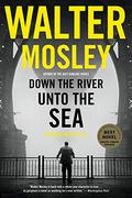 Down the River Unto the Sea (King Oliver #1) by Walter Mosley