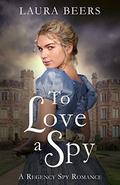 To Love a Spy by Laura Beers