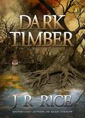 Dark Timber: A Jackson Campbell Thriller by J.R. Rice