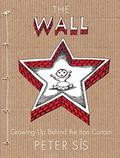 The Wall: Growing Up Behind the Iron Curtain by Peter Sís