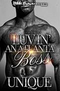 Luvin’ An Atlanta Boss by Unique .