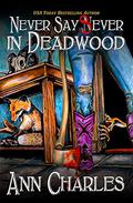 Never Say Sever in Deadwood (Deadwood #12) by Ann Charles