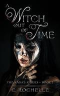 A Witch Out of Time by C. Rochelle