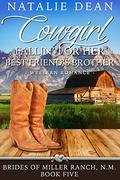 Cowgirl Fallin' for Her Best Friend's Brother by Natalie Dean