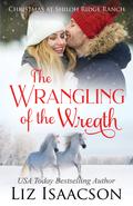 The Wrangling of the Wreath by Liz Isaacson