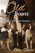 Old Boots: A Pride & Prejudice Variation by Grace Gibson