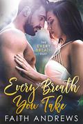 Every Breath You Take (Every Breath #1) by Faith Andrews