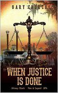 When Justice Is Done, 1874 by Gary Church, Paul L. Thompson