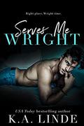 Serves Me Wright by K.A. Linde