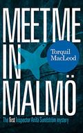 Meet Me in Malmö (Inspector Anita Sundstrom #1) by Torquil MacLeod