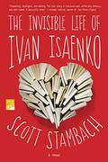 The Invisible Life of Ivan Isaenko by Scott Stambach
