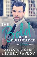 The Bold and the Bullheaded by Willow Aster, Laura Pavlov