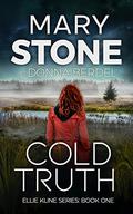 Cold Truth by Mary Stone, Donna Berdel