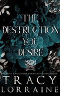 The Destruction You Desire by Tracy Lorraine