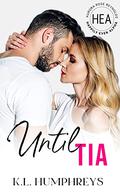 Until Tia (Happily Ever Alpha World #1) by K.L. Humphreys