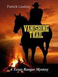 Vanishing Trail: A Texas Ranger Mystery by Patrick Lindsay