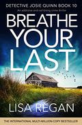 Breathe Your Last by Lisa Regan