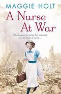 A Nurse at War by Maggie Holt
