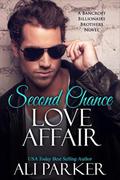 Second Chance Love Affair: A Bancroft Billionaire Brothers Novel by Ali Parker