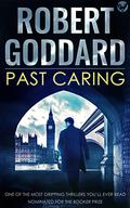 Past Caring by Robert Goddard, Paul Shelley
