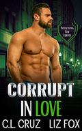 Corrupt in Love by C.L. Cruz, Liz Fox