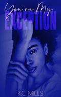 You're My Exception by K.C. Mills