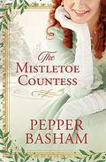 The Mistletoe Countess by Pepper Basham
