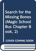 The Search for the Missing Bones (The Magic School Bus Science Chapter Books #2) by Eva Moore