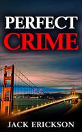 Perfect Crime by Jack Erickson