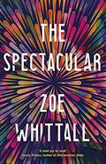 The Spectacular by Zoe Whittall
