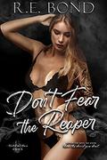 Don't Fear the Reaper by R.E. Bond