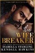 The Wife Breaker (Dark Vows Duet #1) by Kendall Hawkins