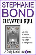 Elevator Girl: part 4 of 6 by Stephanie Bond