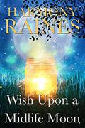 Wish Upon a Midlife Moon: A Paranormal Women's Fiction Romance by Harmony Raines