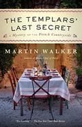 The Templars' Last Secret (Bruno, Chief of Police #10) by Martin Walker