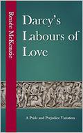 Darcy's Labours of Love: A Pride and Prejudice Variation by Renee McKenzie