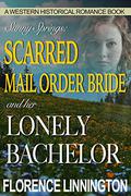 Scarred Mail Order Bride and her Lonely Bachelor by Florence Linnington