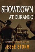 Showdown at Durango  (Western Frontier Justice) by Jesse Storm