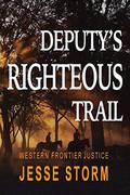 Deputy's Righteous Trail  (Western Frontier Justice) by Jesse Storm